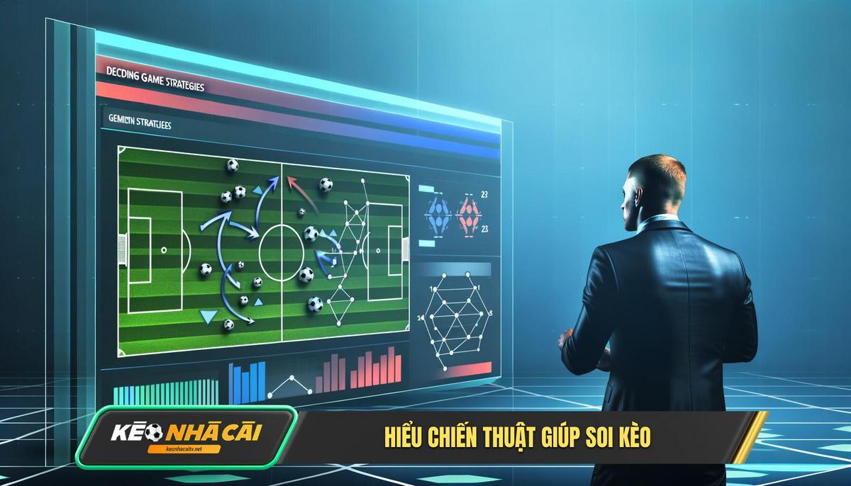 Tại Sao Hiểu Rõ Chiến Thuật Lại Là Kim Chỉ Nam Khi Soi Kèo