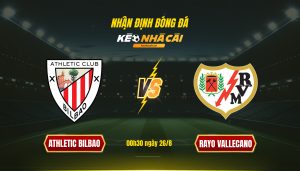 Nhận định Bóng đá Keonhacaitv Athletic Bilbao Vs Rayo Vallecano