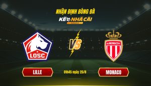 Nhận định Bóng đá Keonhacaitv Lille Vs Monaco