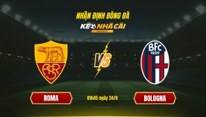 Nhận định Bóng đá Keonhacaitv Roma Vs Bologna
