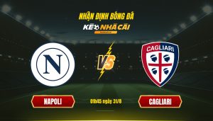 Soi kèo nhà cái - Napoli vs Cagliari - 01h45 ngày 31_8