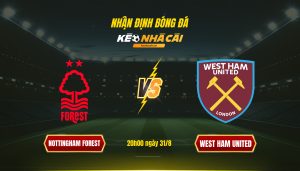 Soi kèo nhà cái - Nottingham Forest vs West Ham United - 20h00 ngày 31_8