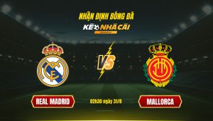 Soi kèo nhà cái - Real Madrid vs Mallorca - 02h30 ngày 31_8