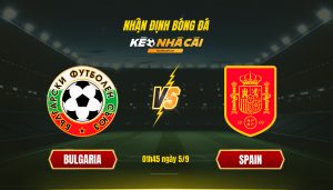 Soi kèo nhà cái - Bulgaria vs Spain - 01h45 ngày 5_9