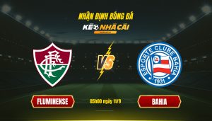 Soi Kèo Nhà Cái Fluminense Vs Bahia 05h00 Ngày 11 9