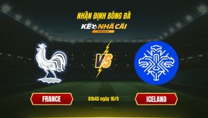 Soi Kèo Nhà Cái France Vs Iceland 01h45 Ngày 10 9