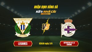 Soi kèo nhà cái - Leganes vs Deportivo de La Coruna - 02h30 ngày 2_9