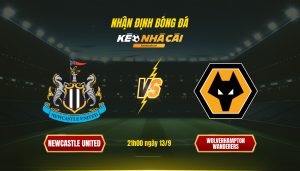 Soi Kèo Nhà Cái Newcastle United Vs Wolverhampton Wanderers 21h00 Ngày 13 9