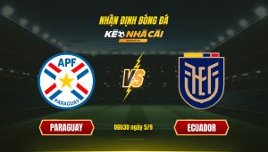 Soi kèo nhà cái Paraguay vs Ecuador - 06h30 ngày 5_9