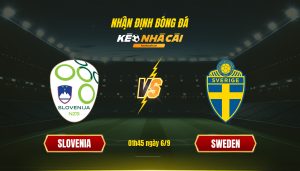 Soi kèo nhà cái Slovenia vs Sweden - 01h45 ngày 6_9