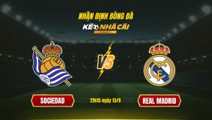 Soi Kèo Nhà Cái Sociedad Vs Real Madrid 21h15 Ngày 13 9