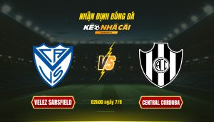 Soi kèo nhà cái Velez Sarsfield vs Central Cordoba - 02h00 ngày 7_9