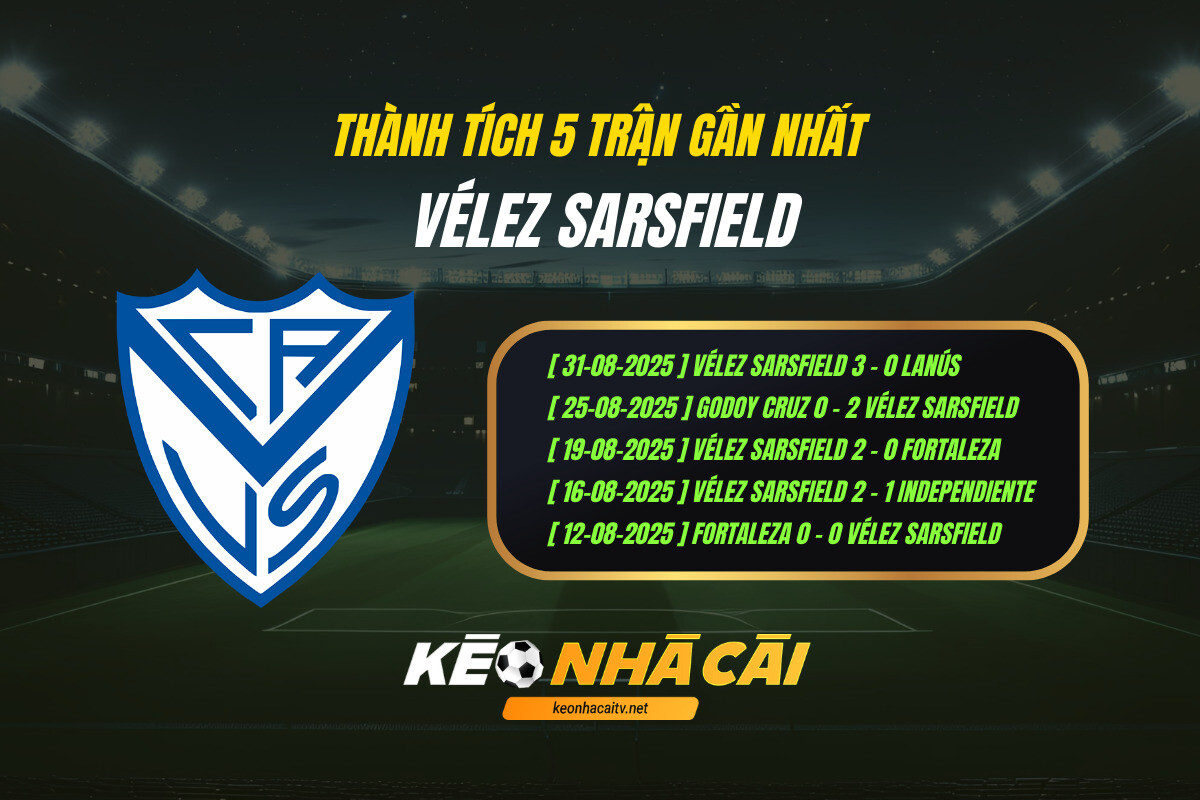 Thành tích 5 trận gần nhất - Velez Sarsfield - Kèo nhà cái